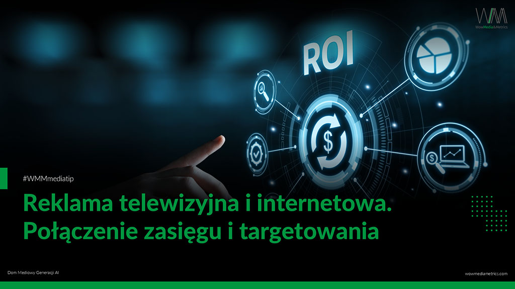 Reklama telewizyjna i internetowa. Synergiczne połączenie zasięgu i precyzyjnego targetowania